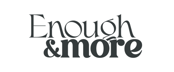 ENOUGH & MORE